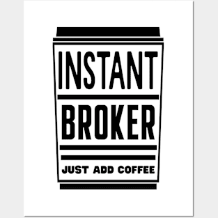 Instant broker, just add coffee Posters and Art